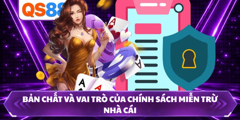 Bản chất và vai trò của chính sách miễn trừ nhà cái