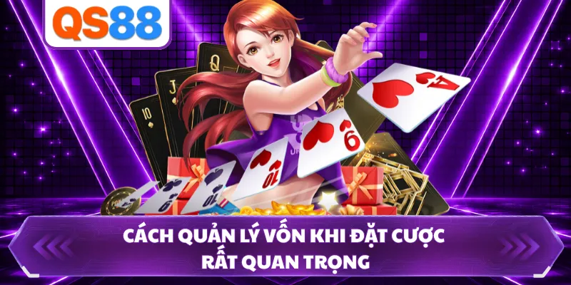 Cách quản lý vốn khi đặt cược rất quan trọng