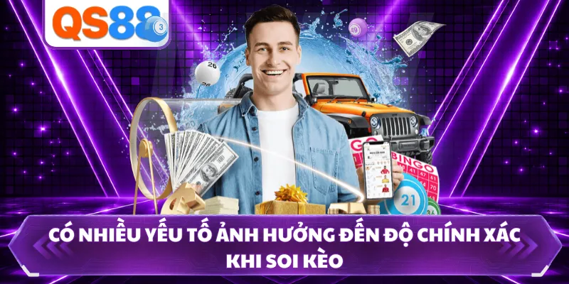 Có nhiều yếu tố ảnh hưởng đến độ chính xác khi soi kèo