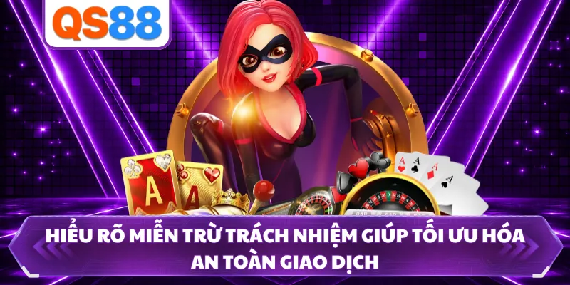 Hiểu rõ miễn trừ trách nhiệm giúp tối ưu hóa an toàn giao dịch