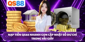 Nạp Tiền QS88 Nhanh Gọn Cập Nhật Số Dư Chỉ Trong Vài Giây