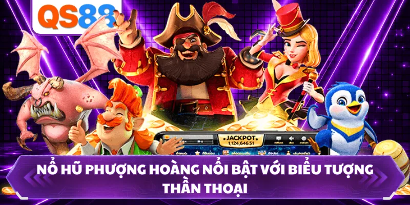 Nổ hũ Phượng Hoàng nổi bật với biểu tượng thần thoại