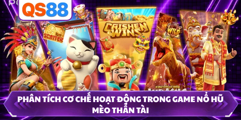 Phân tích cơ chế hoạt động trong game nổ hũ Mèo Thần Tài 