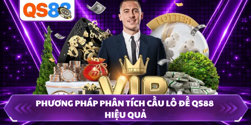 Phương pháp phân tích cầu lô đề QS88 hiệu quả 