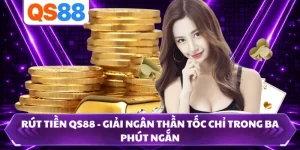 Rút Tiền QS88 - Giải Ngân Thần Tốc Chỉ Trong Ba Phút Ngắn